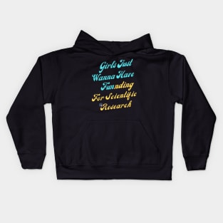 girls just wanna have funding for scientific research Kids Hoodie